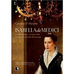 Ficha técnica e caractérísticas do produto Livro - Isabella de Medici