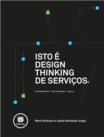Ficha técnica e caractérísticas do produto Livro - Isto é Design Thinking de Serviços - Fundamentos, Ferramentas, Casos