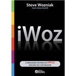Ficha técnica e caractérísticas do produto Livro - Iwoz - a Verdadeira História da Apple Segundo Seu Co-fundador