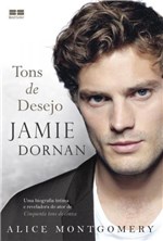 Ficha técnica e caractérísticas do produto Livro - Jamie Dornan: Tons de Desejo - Tons de Desejo