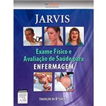 Ficha técnica e caractérísticas do produto Livro - Jarvis Exame Físico e Avaliação de Saúde para Enfermagem