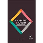 Ficha técnica e caractérísticas do produto Livro - JAVASCRIPT e JQUERY: Desenvolvimento de Interfaces Web Interativas