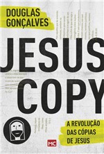 Ficha técnica e caractérísticas do produto Jesus Copy - a Revolucao das Copias de Jesus - Mundo Cristao