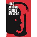 Ficha técnica e caractérísticas do produto Livro - João Antônio: Contos Reunidos