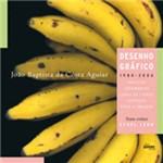 Ficha técnica e caractérísticas do produto Livro - João Baptista da Costa Aguiar - Desenho Gráfico 1980 - 2006