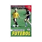 Ficha técnica e caractérísticas do produto Livro - Jogos Recreativos para Futebol