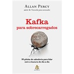 Ficha técnica e caractérísticas do produto Livro - Kafka para Sobrecarregados: 99 Pílulas de Sabedoria para Lidar com a Loucura do Dia a Dia