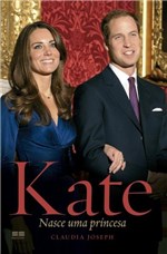 Ficha técnica e caractérísticas do produto Livro - Kate: Nasce uma Princesa