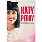 Ficha técnica e caractérísticas do produto Livro - Katy Perry: Edição Especial para Fãs