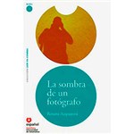 Ficha técnica e caractérísticas do produto Livro - La Sombra de Un Fotógrafo: Nivel 1 - Colección Leer En Español