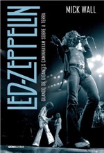 Ficha técnica e caractérísticas do produto Livro - Led Zeppelin - Quando os Gigantes Caminhavam Sobre a Terra
