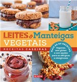 Ficha técnica e caractérísticas do produto Livro - Leites e Manteigas Vegetais - Receitas Caseiras