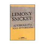 Ficha técnica e caractérísticas do produto Livro - Lemony Snicket: Autobiografia não Autorizada