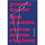 Ficha técnica e caractérísticas do produto Livro - Ligue os Pontos: Poemas de Amor e Big Bang