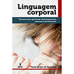 Ficha técnica e caractérísticas do produto Livro - Linguagem Corporal: Técnicas para Aprimorar Relacionamentos Pessoais e Profissionais