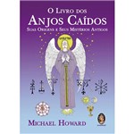 Ficha técnica e caractérísticas do produto Livro - Livro dos Anjos Caidos, o - Suas Origens e Seus Mistérios Antigos