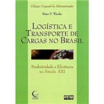Ficha técnica e caractérísticas do produto Livro - Logística e Transporte de Cargas no Brasil - Produtividade e Eficiência no Século XXI