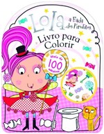 Ficha técnica e caractérísticas do produto Livro - Lola a Fada dos Pirulitos: Mais de 100 Adesivos - Coleção Adesivos - Editora