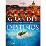 Ficha técnica e caractérísticas do produto Livro - Lonely Planet: Grandes Destinos - um Mundo de Opções para Fugir da Rotina