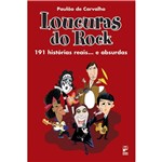 Ficha técnica e caractérísticas do produto Livro - Loucuras do Rock: 191 Histórias Reais... e Absurdas