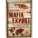 Ficha técnica e caractérísticas do produto Livro - Mafia Export - Como a ´Ndrangheta, a Cosa Nostra e a Camorra Colonizaram o Mundo