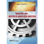 Ficha técnica e caractérísticas do produto Livro - Manual Básico para Inspetor de Manutenção Industrial