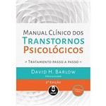 Livro - Manual Clínico dos Transtornos Psicológicos - Tratamento Passo a Passo - Barlow