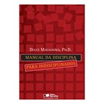Ficha técnica e caractérísticas do produto Livro - Manual da Disciplina para Indisciplinados