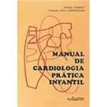 Ficha técnica e caractérísticas do produto Livro - Manual de Cardiologia Prática Infantil