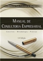Ficha técnica e caractérísticas do produto Livro - Manual de Consultoria Empresarial: Conceitos, Metodologia e Práticas