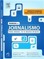 Ficha técnica e caractérísticas do produto Livro - Manual de Jornalismo para Radio, TV e Novas Mídias - Barbeiro - Elsevier