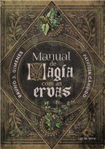 Ficha técnica e caractérísticas do produto Livro - Manual de Magia com as Ervas