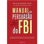 Ficha técnica e caractérísticas do produto Livro - Manual de Persuasão do FBI