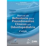 Ficha técnica e caractérísticas do produto Livro - Manual de Referência para Procedimentos Clínicos em Odontopediatria