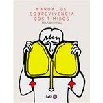 Ficha técnica e caractérísticas do produto Livro - Manual de Sobrevivência dos Tímidos