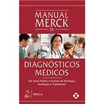 Ficha técnica e caractérísticas do produto Livro - Manual Merck de Diagnósticos Médicos: um Guia Prático e Sucinto de Etiologia, Avaliação e Tratamento