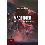 Ficha técnica e caractérísticas do produto Livro Maquibier - as Cinzas do Mago