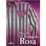 Ficha técnica e caractérísticas do produto Livro - Marcados Pelo Triângulo Rosa