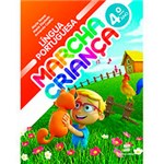 Ficha técnica e caractérísticas do produto Livro - Marcha Criança - Língua Portuguesa - 4º Ano