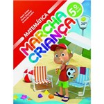 Ficha técnica e caractérísticas do produto Livro - Marcha Criança - Matemática - 5º Ano