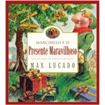 Ficha técnica e caractérísticas do produto Livro - Marcinelo e o Presente Maravilhoso