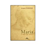 Ficha técnica e caractérísticas do produto Livro - Maria - a Mãe de Jesus
