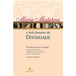 Ficha técnica e caractérísticas do produto Livro - Maria Madalena, o Lado Feminino da Dinvidade