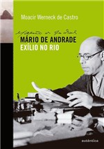 Ficha técnica e caractérísticas do produto Livro - Mário de Andrade - Exílio no Rio
