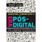 Ficha técnica e caractérísticas do produto Livro - Marketing e comunicaçao na era pos-digital as regras mudaram
