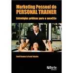 Ficha técnica e caractérísticas do produto Livro - Marketing Pessoal do Personal Trainer: Estratégias Práticas para o Sucesso