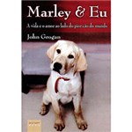 Ficha técnica e caractérísticas do produto Livro - Marley e Eu: a Vida e o Amor ao Lado do Pior Cão do Mundo