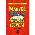 Livro - Marvel Comics: a História Secreta