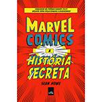 Ficha técnica e caractérísticas do produto Livro - Marvel Comics: a História Secreta