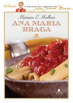 Ficha técnica e caractérísticas do produto Massas e Molhos - Col. o Melhor da Cozinha de Ana Maria Braga - Agir